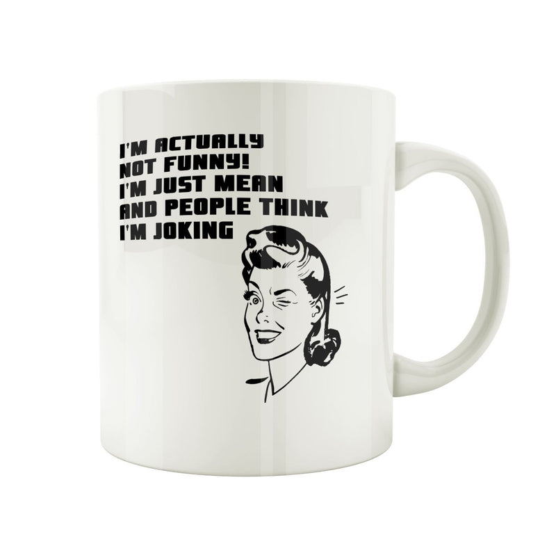 Porslinsmugg med kvinna och texten "Im actually not funny, im just mean and people think im joking"