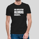 T-shirt med bild texten "Jag avslutar aldrig"