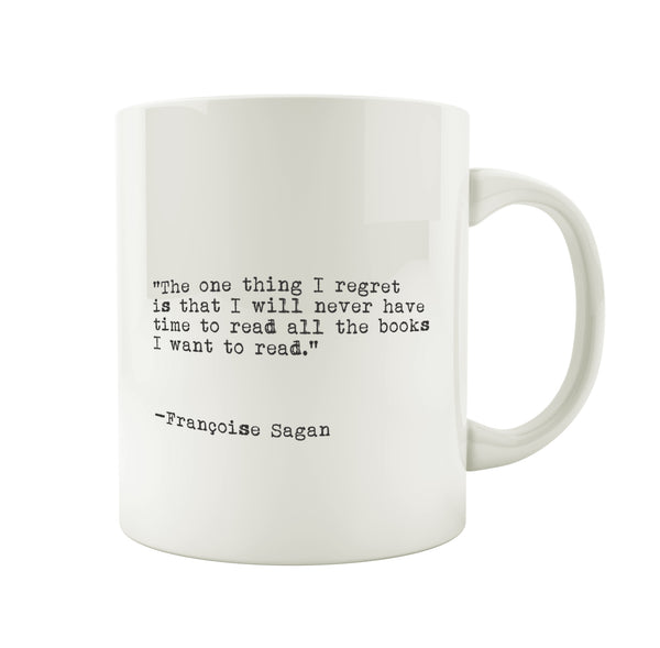 Porslinsmugg med citat av Francoise Sagan "The one thing I regret is that I will never have time to read all the books I want to read."