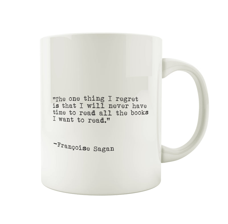 Porslinsmugg med citat av Francoise Sagan "The one thing I regret is that I will never have time to read all the books I want to read."