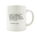 Porslinsmugg med citat av Francoise Sagan "I have loved to the point of madness; that which is called madness, that which to me, is the only sensible way to love.”"