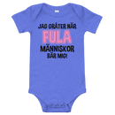 Babybody med texten "Jag gråter när"