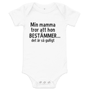Babybody med texten "Min mamma tror att hon bestämmer"