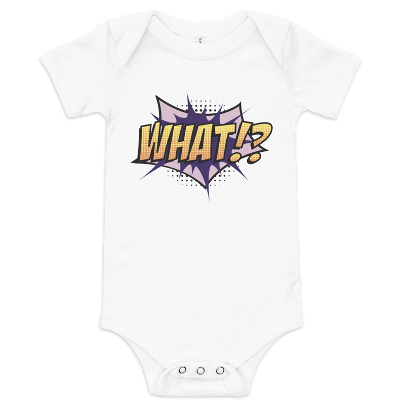 Babybody med texten "WHAT!?"