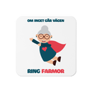 Glasunderlägg med tryck " Om inget går vägen ring farmor"