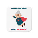 Glasunderlägg med tryck " Om inget går vägen ring mormor"