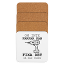 Glasunderlägg med tryck " Om inte farfar kan fixa det så kan ingen"