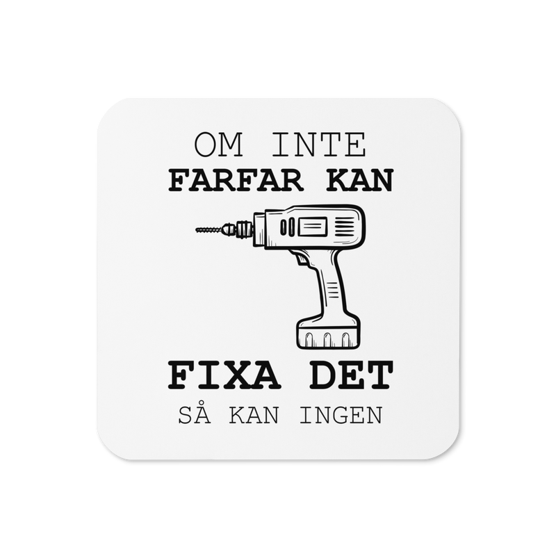 Glasunderlägg med tryck " Om inte farfar kan fixa det så kan ingen"