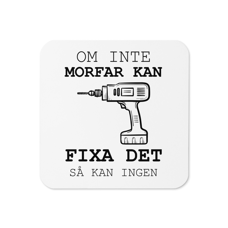 Glasunderlägg med tryck " Om inte morfar kan fixa det så kan ingen"