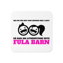 Glasunderlägg med tryck "Jag har iaf inte fula barn"