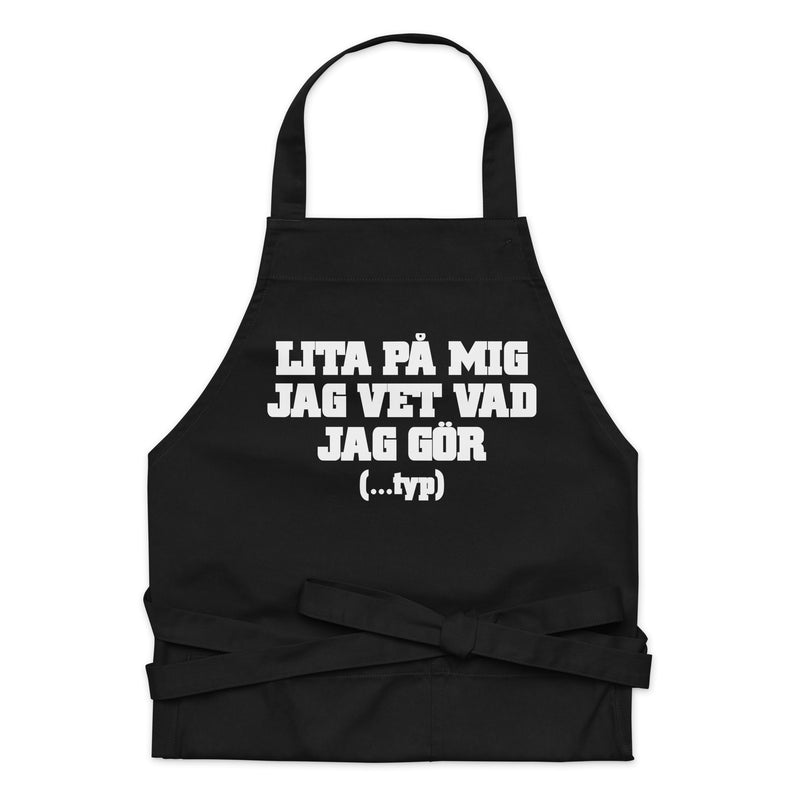 Förkläde med texten "Lita på mig, jag vet vad jag gör...typ"