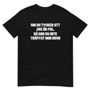 Kortärmad t-shirt i unisex-modell med texten - Om du tycker jag är ful