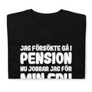 Kortärmad t-shirt i unisex-modell med texten - Jag försökte gå i pension