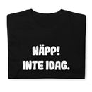 Kortärmad t-shirt i unisex-modell med texten - Näpp! Inte idag.