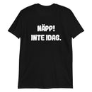 Kortärmad t-shirt i unisex-modell med texten - Näpp! Inte idag.