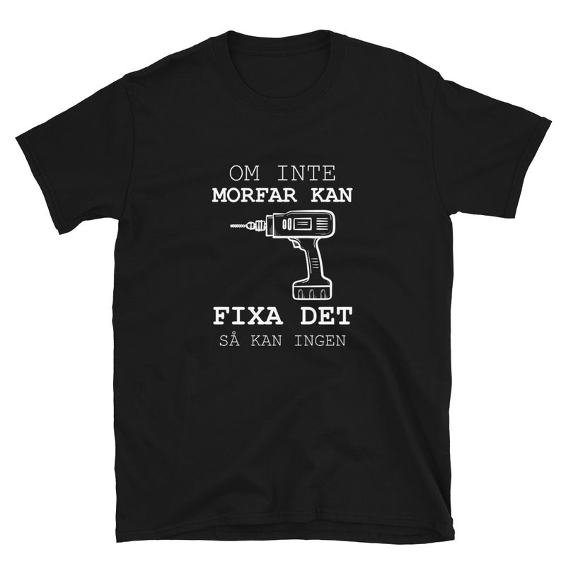 Kortärmad t-shirt i unisex-modell med texten - Om inte morfar kan fixa det så kan ingen
