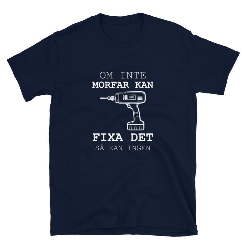 Kortärmad t-shirt i unisex-modell med texten - Om inte morfar kan fixa det så kan ingen