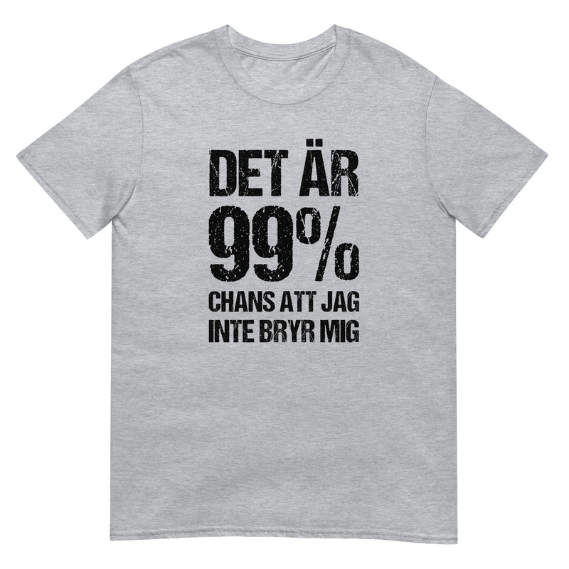 Kortärmad t-shirt i unisex-modell med texten - Det är 99% chans att jag inte bryr mig