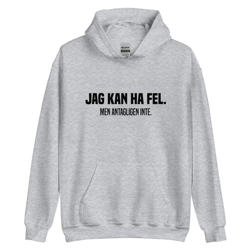 Hoodie med texten - "Jag kan ha fel. Men antagligen inte."