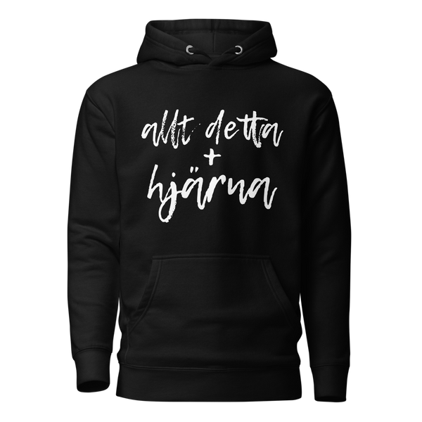 Hoodie med texten - "Allt detta + hjärna"