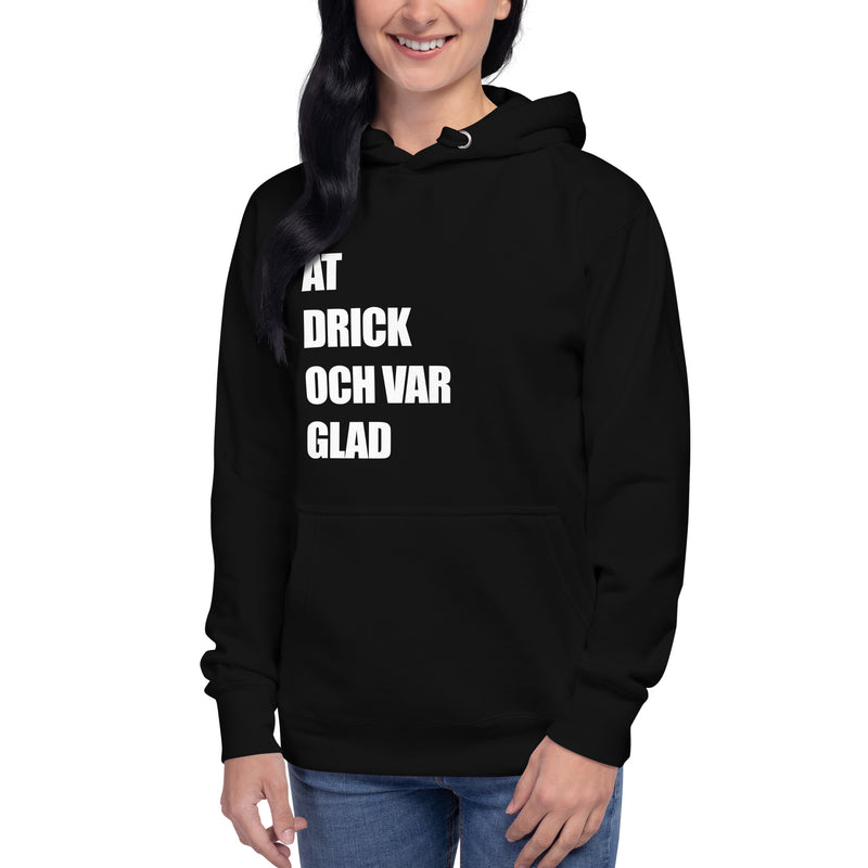 Hoodie med texten "ÄT DRICK OCH VAR GLAD"