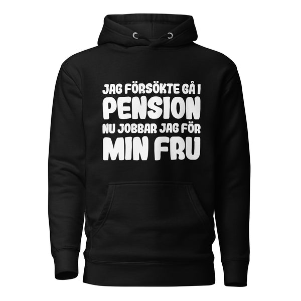 Hoodie med texten "Jag försökte gå i pension"