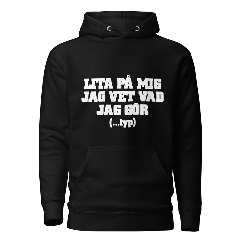 Hoodie med texten "Lita på mig, jag vet vad jag gör....typ"