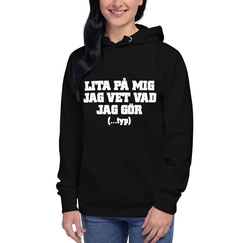 Hoodie med texten "Lita på mig, jag vet vad jag gör....typ"
