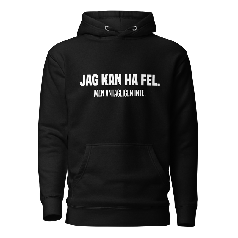 Hoodie med texten - "Jag kan ha fel. Men antagligen inte."