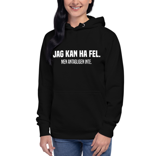 Hoodie med texten - "Jag kan ha fel. Men antagligen inte."