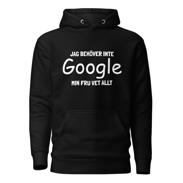 Hoodie med texten - "Jag behöver inte google - min fru vet allt"