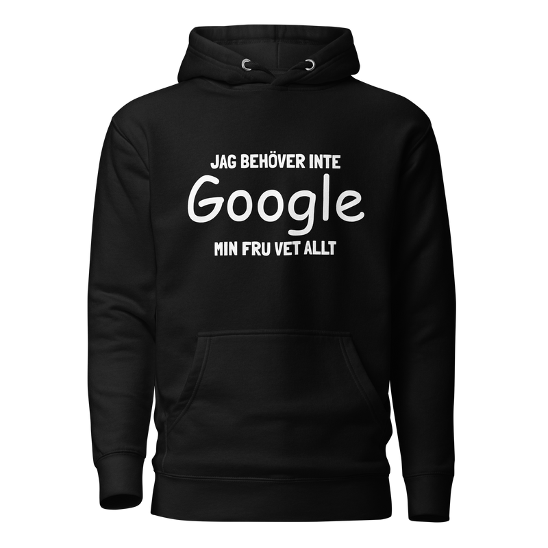 Hoodie med texten - "Jag behöver inte google - min fru vet allt"