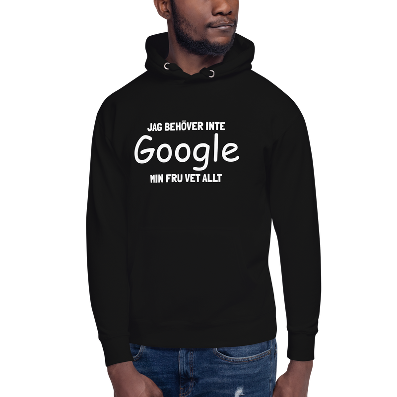 Hoodie med texten - "Jag behöver inte google - min fru vet allt"