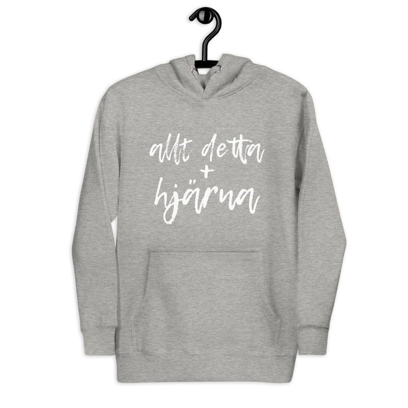 Hoodie med texten - "Allt detta + hjärna"