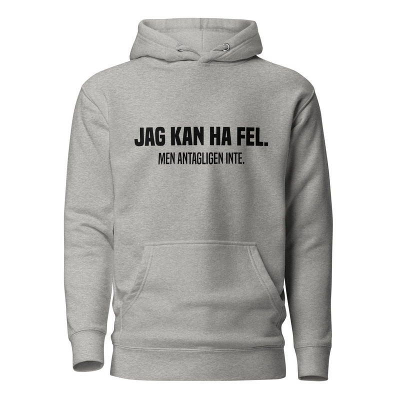 Hoodie med texten - "Jag kan ha fel. Men antagligen inte."