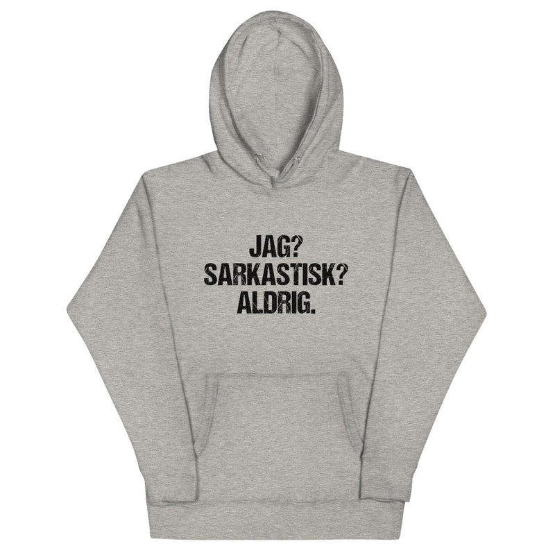 Hoodie med texten - "Jag sarkastisk? Aldrig."