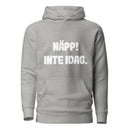 Hoodie med texten "Näpp! Inte idag."