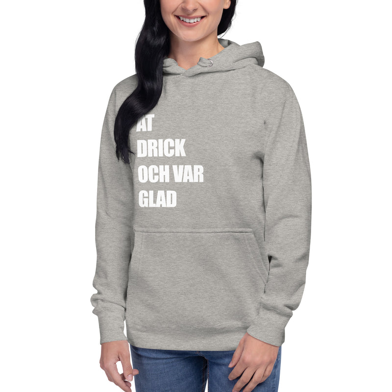 Hoodie med texten "ÄT DRICK OCH VAR GLAD"