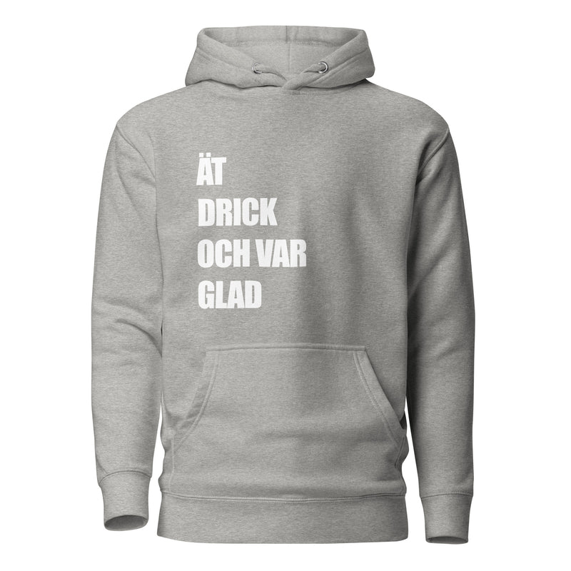 Hoodie med texten "ÄT DRICK OCH VAR GLAD"