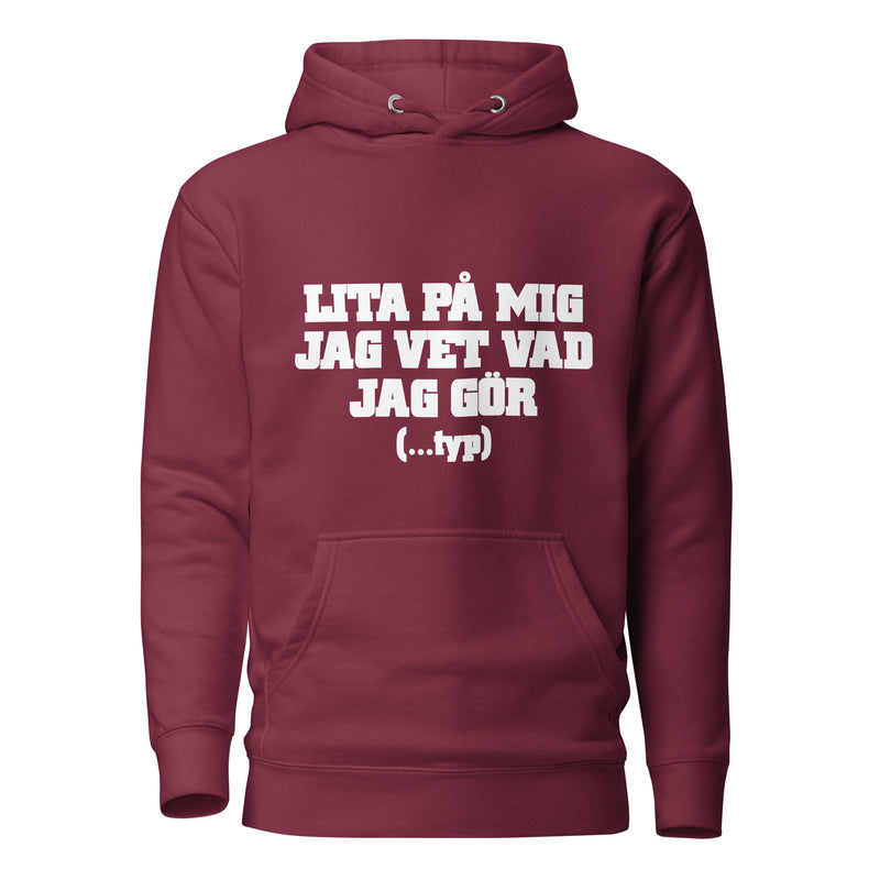 Hoodie med texten "Lita på mig, jag vet vad jag gör....typ"