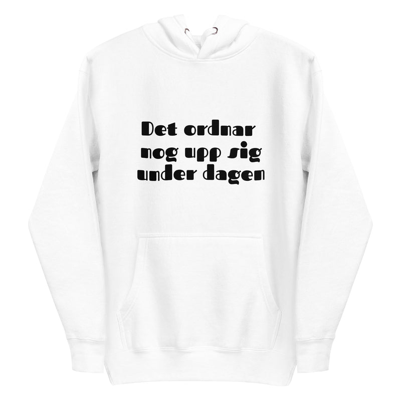 Hoodie med texten - "Det ordnar nog upp sig under dagen"