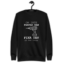 Sweatshirt med texten " Om farfar inte kan fixa det så kan ingen."