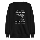 Sweatshirt med texten " Om farfar inte kan fixa det så kan ingen."