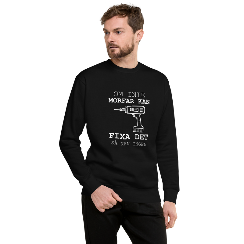 Sweatshirt med texten " Om morfar inte kan fixa det så kan ingen."