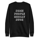 Sweatshirt med texten "Some people really suck"