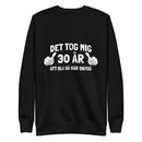 Sweatshirt med texten "Det tog mig 30 år"