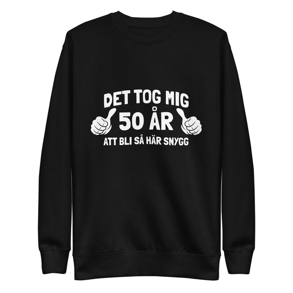 Sweatshirt med texten "Det tog mig 50 år"