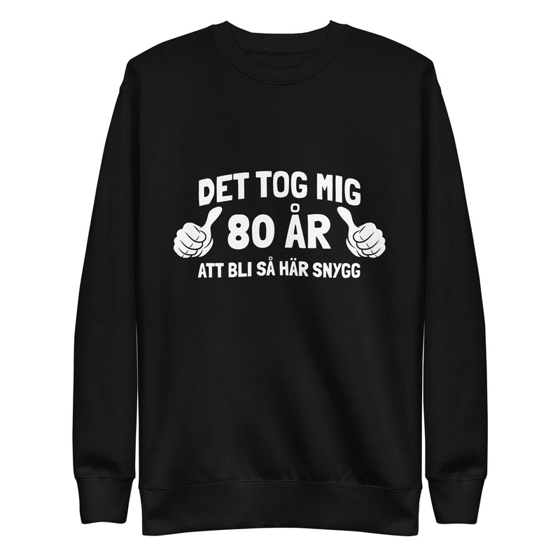 Sweatshirt med texten "Det tog mig 80 år"