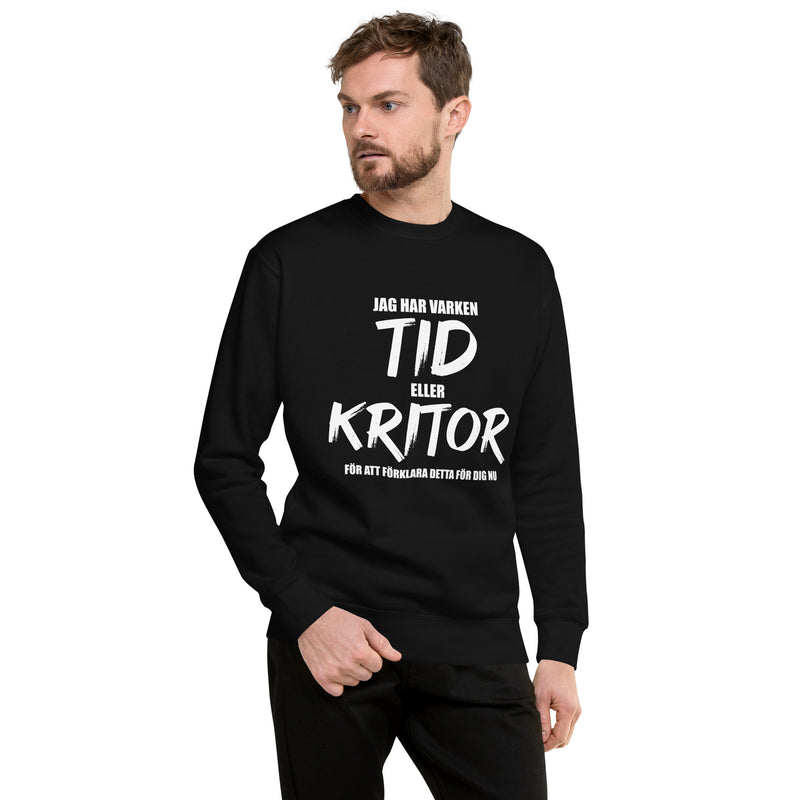 Sweatshirt med texten "Jag har varken tid"