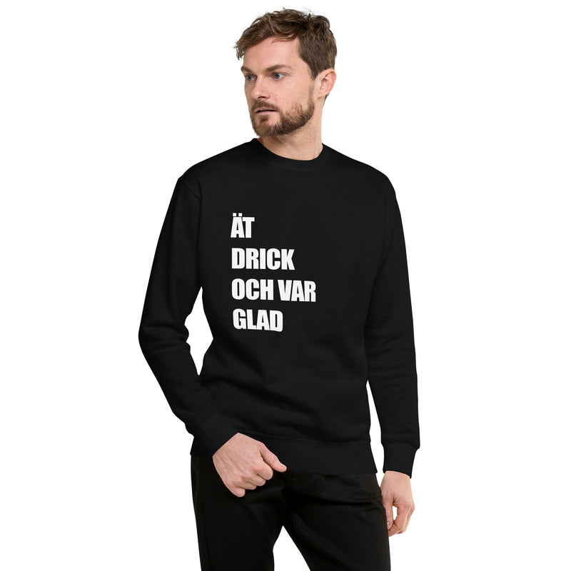 Sweatshirt med texten "ÄT DRICK OCH VAR GLAD"
